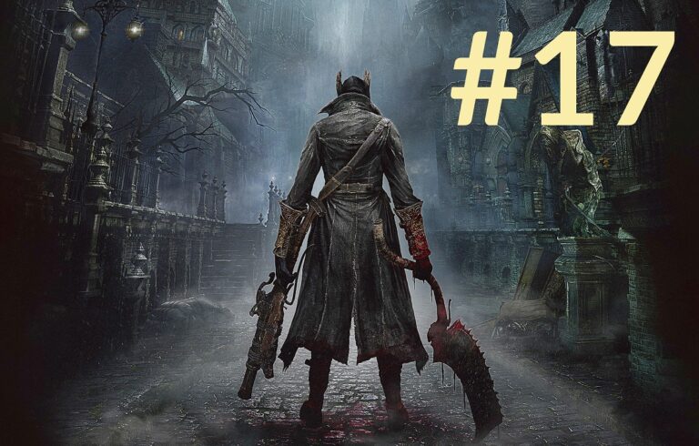 Bloodborne Diaries – #17 – Schlechtestes. Sanatorium. Ever.